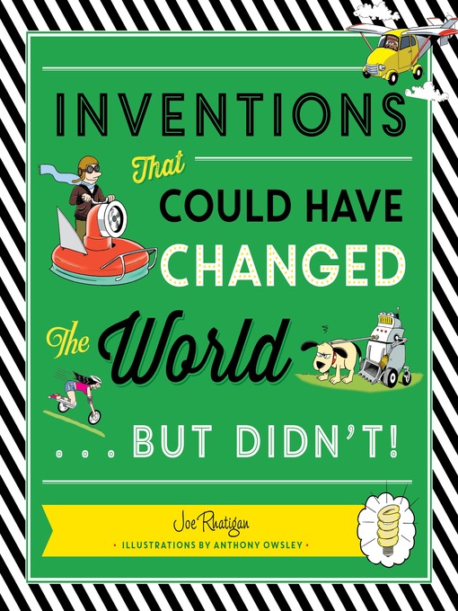 Title details for Inventions That Could Have Changed the World...But Didn't! by Joe Rhatigan - Available